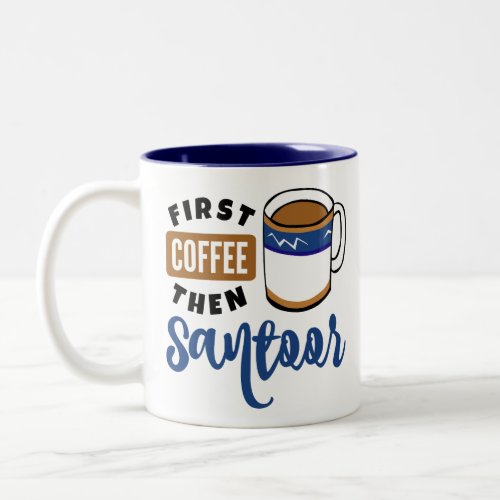 First Coffee Then Santoor Music Lover Two-Tone Coffee Mug