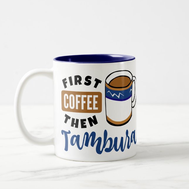 First Coffee Then Tambura Music Lover Two-Tone Coffee Mug (Left)