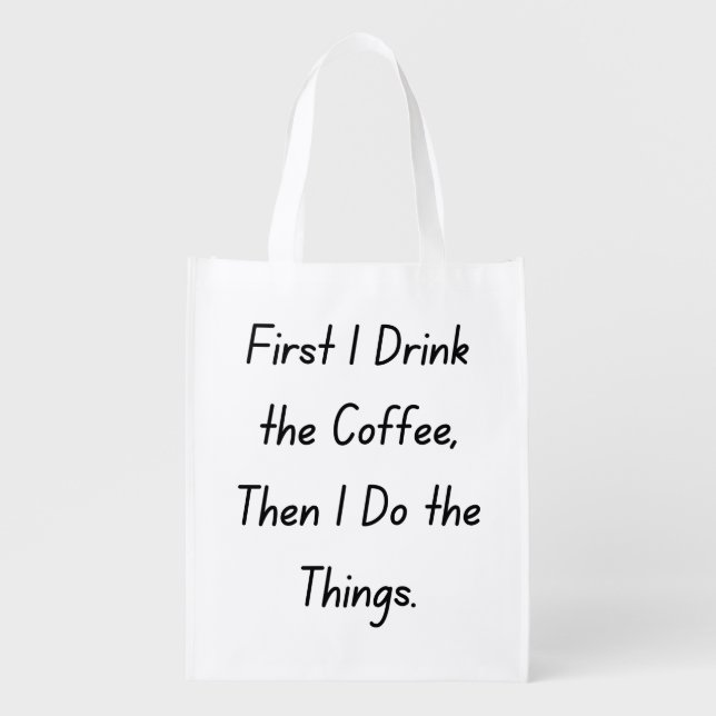 “First Coffee Then Things – Funny Coffee Quote” Grocery Bag (Front)