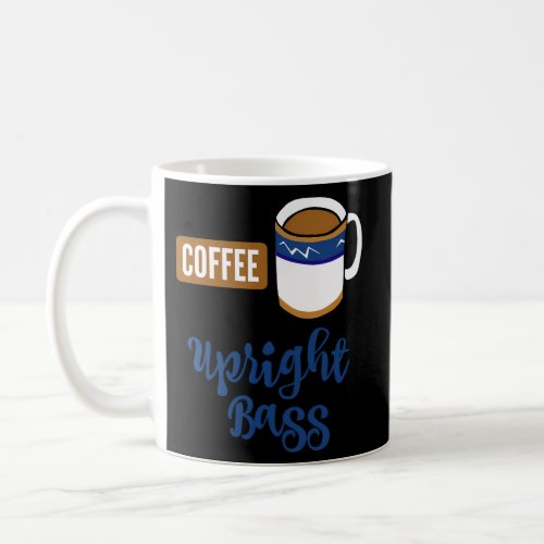 First Coffee Then Upright Bass Music Double Bassis Coffee Mug