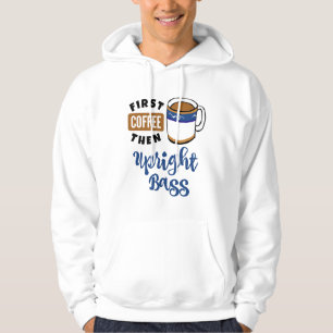 First Coffee Then Upright Bass Music Lover Double Hoodie
