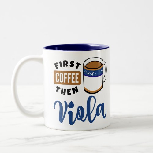 First Coffee Then Viola Music Lover Two-Tone Coffee Mug