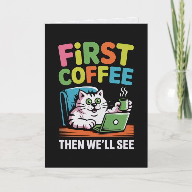 First Coffee Then We'll See Card Funny Coffee (Front)
