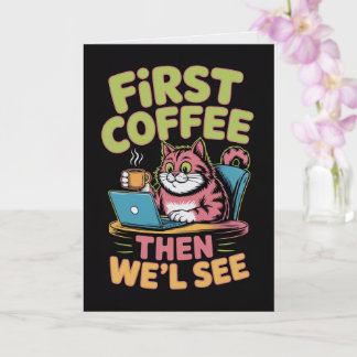 First Coffee Then We'll See Card Funny Coffee 