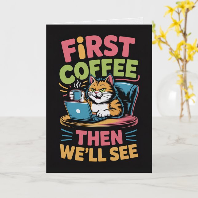 First Coffee Then We'll See Card Funny Coffee  (Yellow Flower)