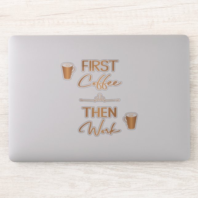 First coffee then work funny typography quote sticker (Computer)