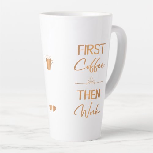 First coffee then work glam girly typography latte mug