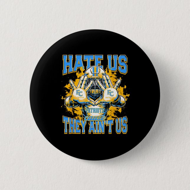 First Colonial Patriots Logo Hate Us Cause They Ai Button (Front)