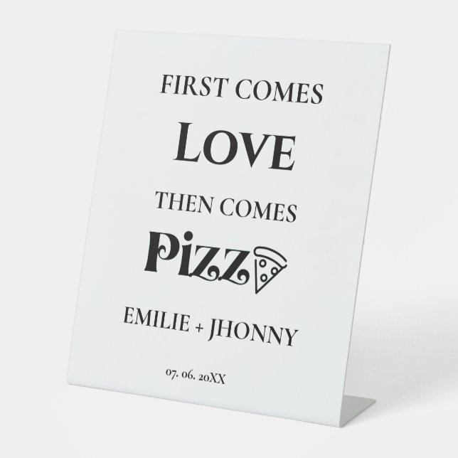 First Comes love the come Pizza Rehearsal dinner Pedestal Sign (Front)