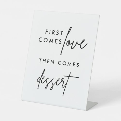 First Comes Love Then Comes Dessert Pedestal Sign