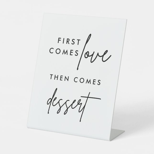 First Comes Love Then Comes Dessert Pedestal Sign (Front)