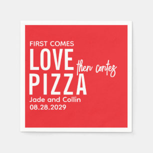 First Comes Love Then Comes Pizza Fun Pizza Party Napkins