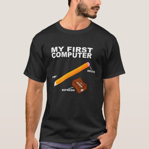 First Computer _ Informatic Teacher Pencil IT Tech T_Shirt