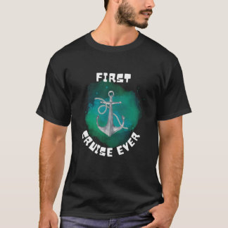 First Cruise Ever Family Vacation Cruising Saying T-Shirt