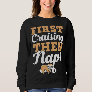 First Cruising Then Naps Cute Napping Sloth Sweatshirt