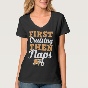 First Cruising Then Naps Cute Napping Sloth T-Shirt