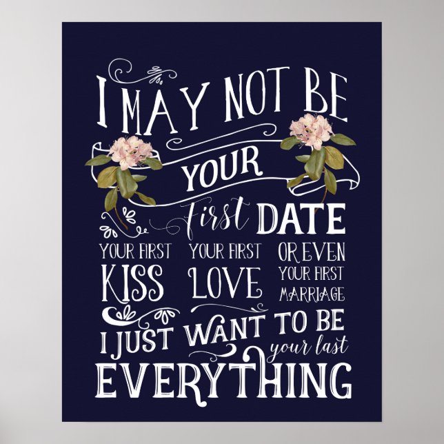 first date want to be your everything wedding sign (Front)