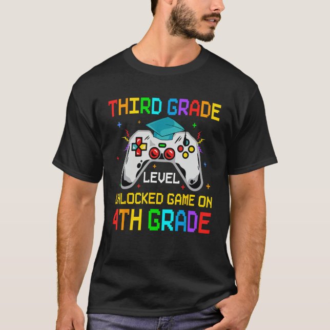 First Day 4th Grade Unlocked Game On Goodbye Third T-Shirt (Front)