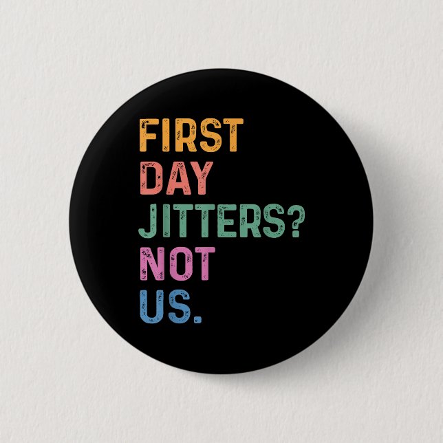 First Day Jitters_ Not Us Funny Back To School Tea Button (Front)