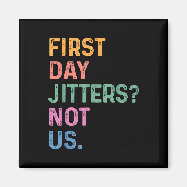 First Day Jitters_ Not Us Funny Back To School Tea Magnet (Front)