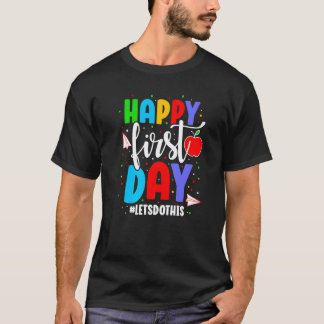 First Day Kids Teacher Back To School Teachers Lif T-Shirt