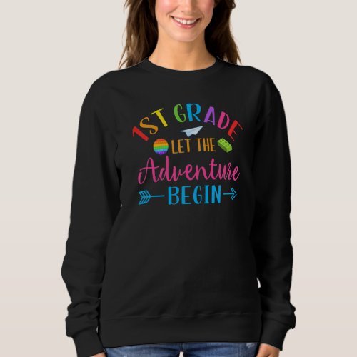 First Day Of 1st Grade Let The Adventure Begin Bac Sweatshirt