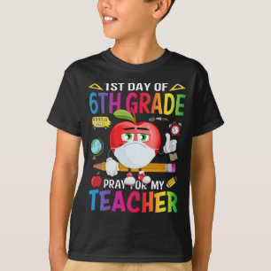 First Day Of 6th Grade Pray For My Teacher T-Shirt