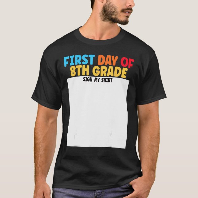 First Day of 8th Grade Sign My  Graduation T-Shirt (Front)