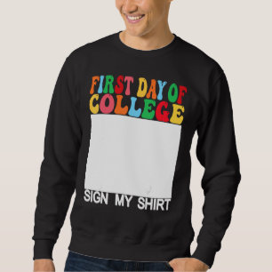 First day of College Sign My  Last Day of School Sweatshirt