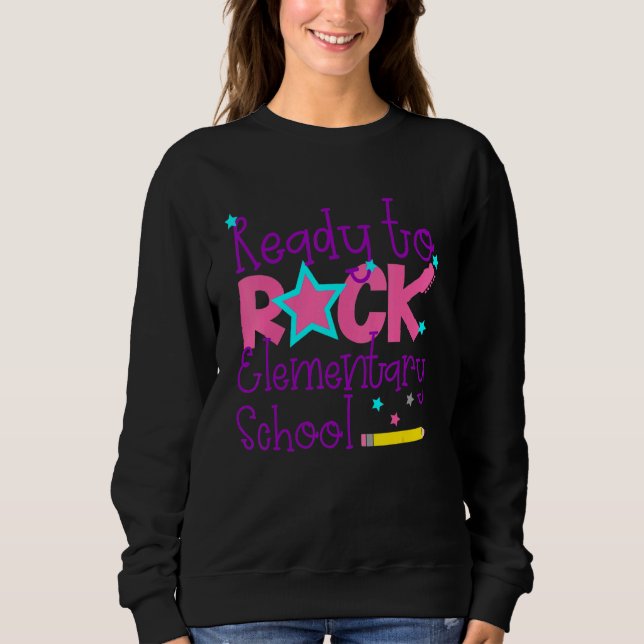 First Day Of Elementary Ready To Rock Elementary S Sweatshirt (Front)