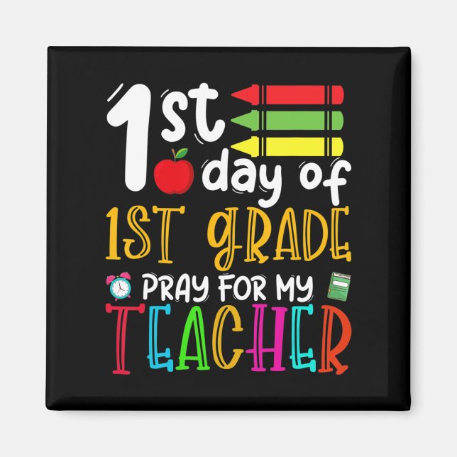 First Day Of First Grade Pray For My Teacher Back  Magnet (Front)