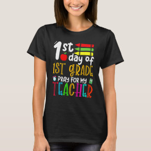 First Day Of First Grade Pray For My Teacher Back  T-Shirt