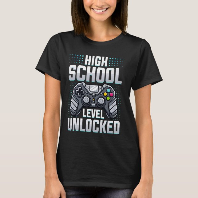 First Day of High School Level Unlocked Back To Sc T-Shirt (Front)