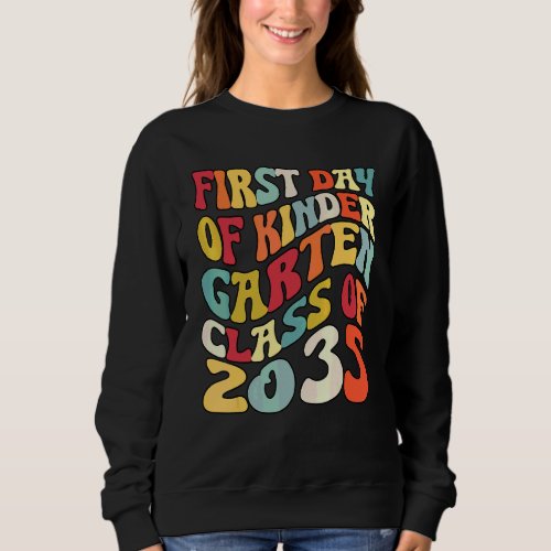 First Day Of Kindergarten Class Of 2035 Sweatshirt
