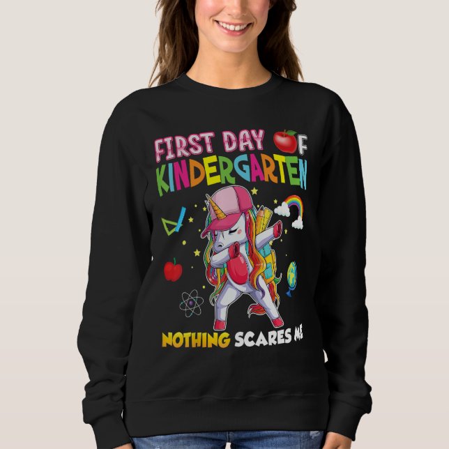 First Day Of Kindergarten Nothing Scares Me Unicor Sweatshirt (Front)