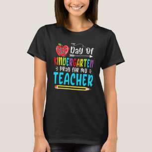 First Day Of Kindergarten Pray For My Teacher 1st T-Shirt