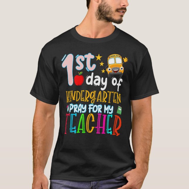 First Day Of Kindergarten Pray For My Teacher Back T-Shirt (Front)