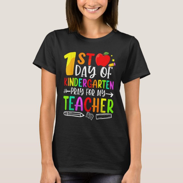 First Day Of Kindergarten Pray For My Teacher Back T-Shirt (Front)