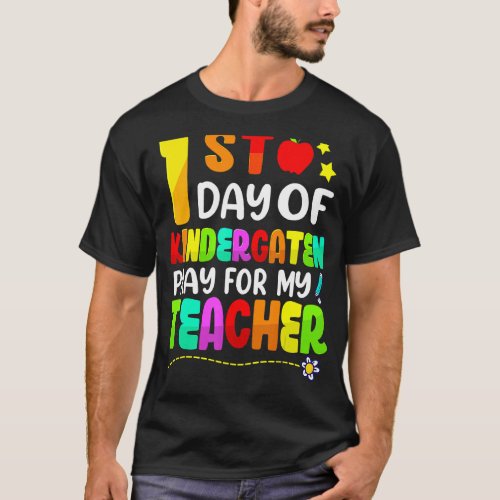 First Day Of Kindergarten Pray For My Teacher Back T_Shirt