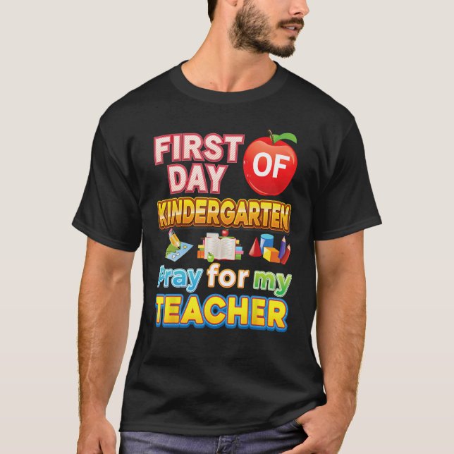 First Day Of Kindergarten Pray For My Teacher Kid  T-Shirt (Front)