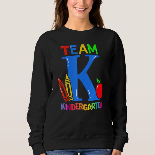 First Day Of Kindergarten Pre K Squad Team Kinderg Sweatshirt (Front)