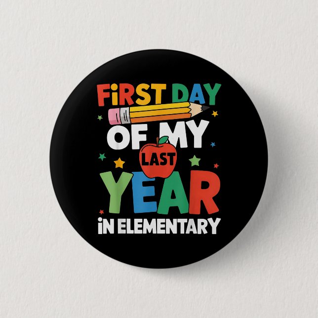 First Day of Last Year in Elementary Back to Button (Front)