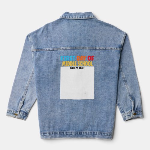 First Day of Middle School Sign My  Back to School Denim Jacket