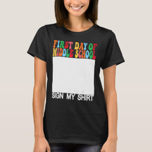 First day of Middle School Sign My  Last Day of Sc T-Shirt