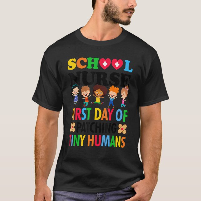 First Day Of Patching Tiny Humans School Nurse Rn T-Shirt (Front)
