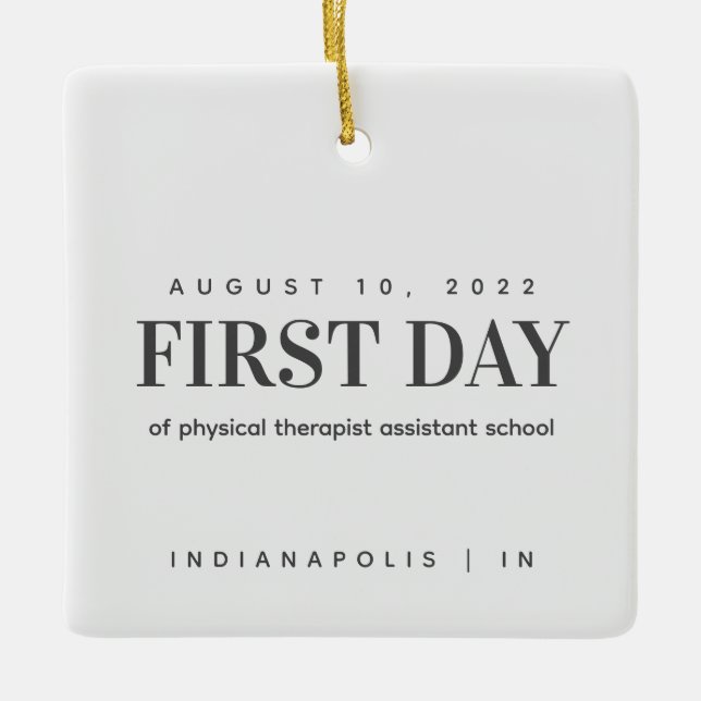 First Day of Physical Therapy Assistant School  Ceramic Ornament (Front)