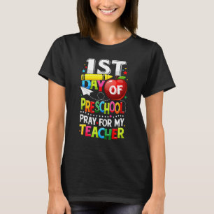 First Day Of Preschool Pray For My Teacher 1st Da T-Shirt