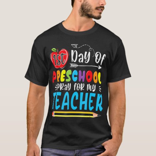 First Day Of Preschool Pray For My Teacher  1st Da T_Shirt