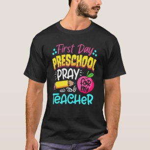 First Day Of Preschool Pray For My Teacher Back To T-Shirt