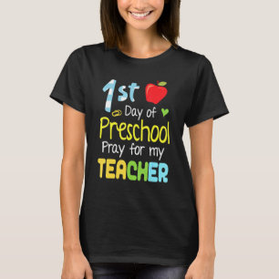 First Day Of Preschool Pray For My Teacher Happy B T-Shirt